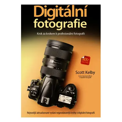 Digitální fotografie - Krok za krokem k profesionální fotografii, 2. vydání - Scott Kelby