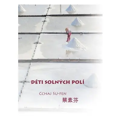 Děti solných polí - Cchaj Su-fen