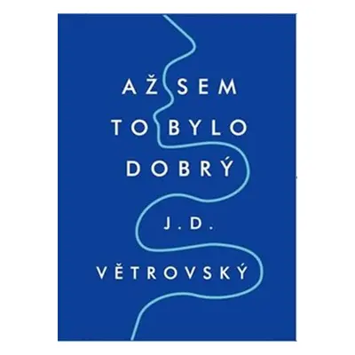 Až sem to bylo dobrý - J.D. Větrovský