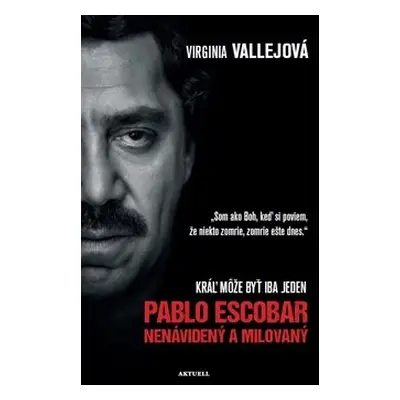 Pablo Escobar Nenávidený a milovaný - Virginia Vallejo