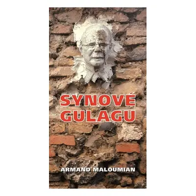 Synové gulagu - Armand Maloumian