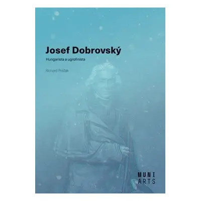 Josef Dobrovský - Hungarista a ugrofinista - Richard Pražák