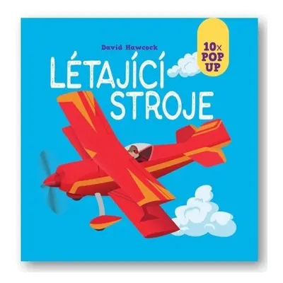 Létající stroje 10 pop-up obrázků - David Hawcock