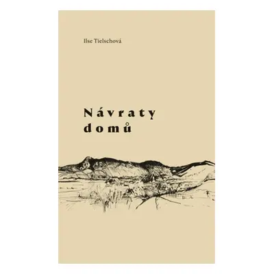 Návraty domů - Ilse Tielschová