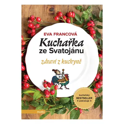 Kuchařka ze Svatojánu zdraví z kuchyně - Eva Francová