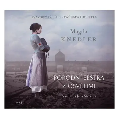 Porodní sestra z Osvětimi - CDmp3 (Čte Jana Stryková) - Magda Knedler