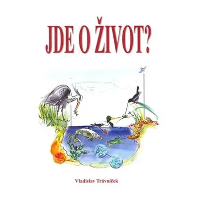 Jde o život? - Vladislav Trávniček