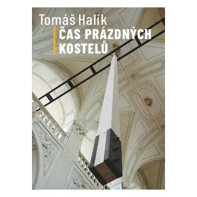 Čas prázdných kostelů - Tomáš Halík