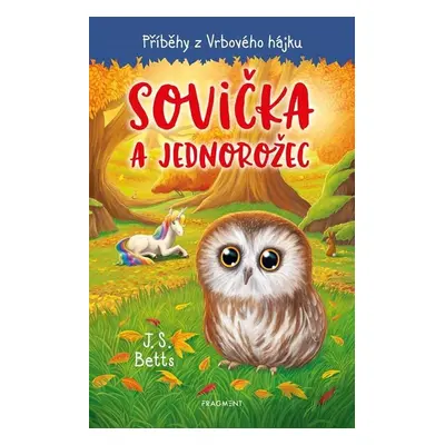 Příběhy z Vrbového hájku - Sovička a jednorožec - J. S. Betts