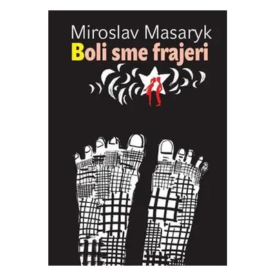 Boli sme frajeri - Miroslav Masaryk