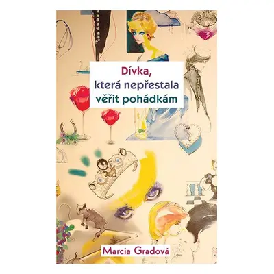 Dívka, která nepřestala věřit pohádkám - Marcia Gradová