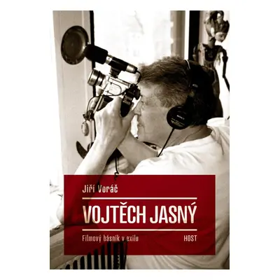 Vojtěch Jasný - Filmový básník v exilu - Jiří Voráč