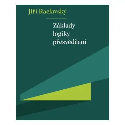 Základy logiky přesvědčení - Jiří Raclavský