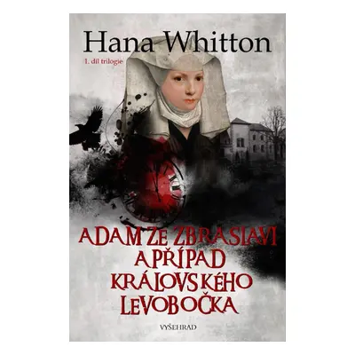 Adam ze Zbraslavi a případ královského levobočka - V královských službách 1 - Hana Parkánová-Whi