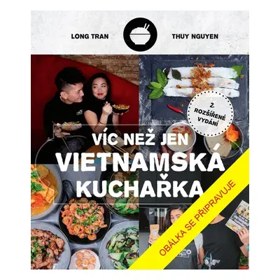 Víc než jen vietnamská kuchařka, 3. vydání - Thuy Nguyen