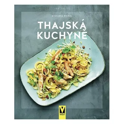 Thajská kuchyně - Stefanie Nickel