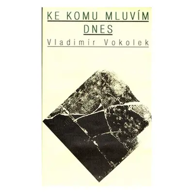 Ke komu mluvím dnes - Vladimír Vokolek