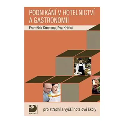 Podnikání v hotelnictví a gastronomii -- Pro střední a vyšší hotelové školy - Eva Krátká