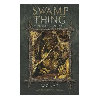 Swamp Thing - Bažináč 5 - V prach se obrátíš - Alan Moore