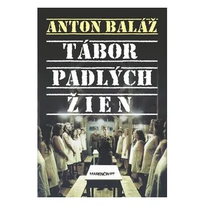 Tábor padlých žien - Anton Baláž