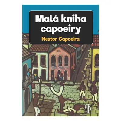 Malá kniha capoeiry - Nestor Capoeira