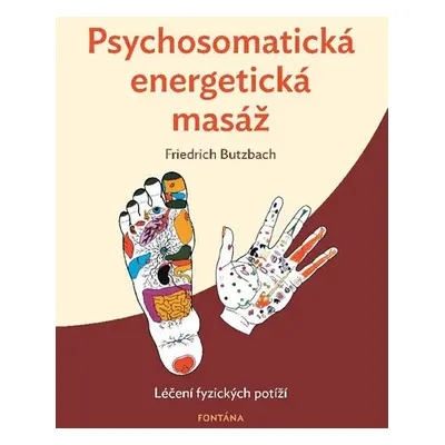 Psychosomatická energetická masáž - Léčení fyzických potíží - Friedrich Butzbach