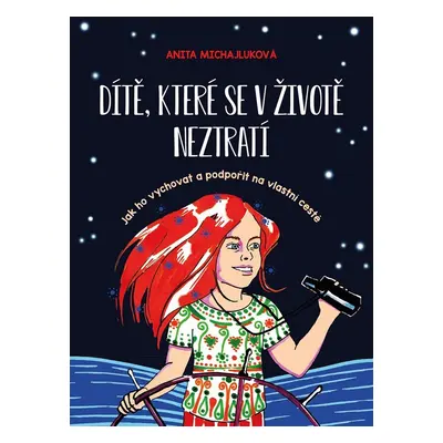 Dítě, které se v životě neztratí - Anita Michajluková