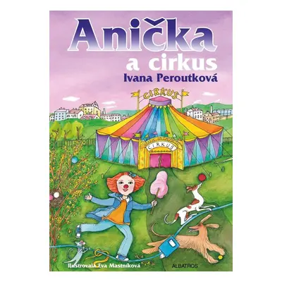 Anička a cirkus, 2. vydání - Ivana Peroutková