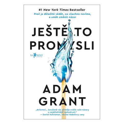 Ještě to promysli - Proč je důležité vědět, co všechno nevíme, a umět změnit názor - Adam Grant