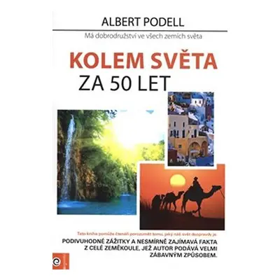 Kolem světa za 50 let - Má dobrodružství ve všech zemích světa - Albert Podell