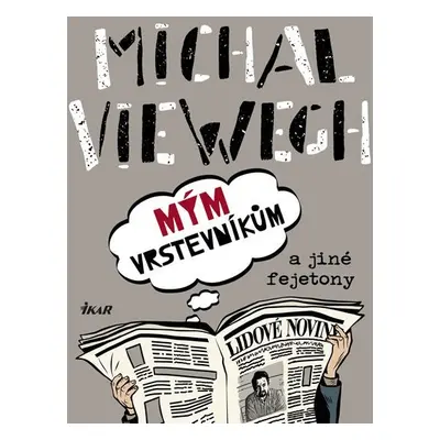 Mým vrstevníkům a jiné fejetony - Michal Viewegh