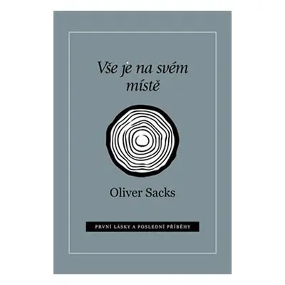 Vše je na svém místě - První lásky a poslední příběhy - Oliver Sacks