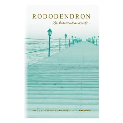 Rododendron - Za horizontem osudu... - Pavla Pavlíčková Kovaříková