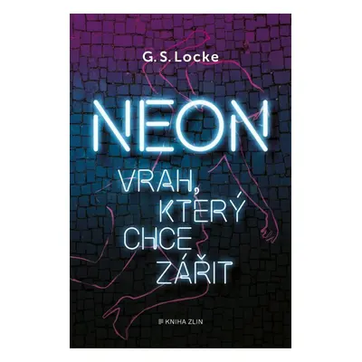 Neon - Vrah, který chce zářit - G. S. Locke