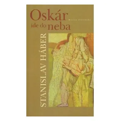 Oskár ide do neba - Stanislav Háber