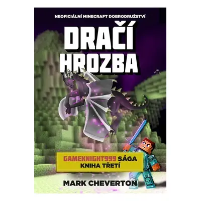 Dračí hrozba (Gameknight999 sága 3) - Mark Cheverton