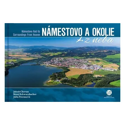 Námestovo a okolie z neba - Jakub Chovan; Matej Schwarzbacher; Lydia Petráňová