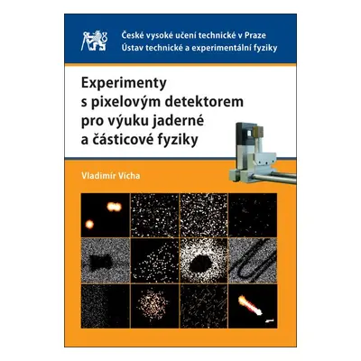 Experimenty s pixelovým detektorem pro výuku jaderné a částicové fyziky - Vladimír Vícha