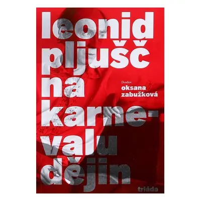 Na karnevalu dějin - Leonid Pljušč