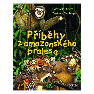 Příběhy z amazonského pralesa - Patrik Agot