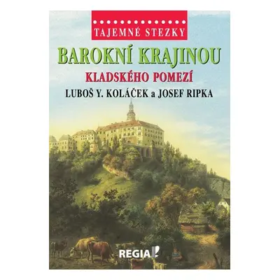 Tajemné stezky - Barokní krajinou Kladského pomezí - Luboš Y. Koláček