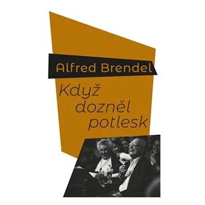 Když dozněl potlesk - Alfred Brendel