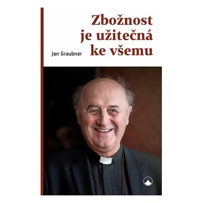 Zbožnost je užitečná ke všemu - Jan Graubner