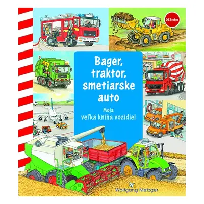 Bager, traktor, smetiarske auto - Wolfgang Metzger