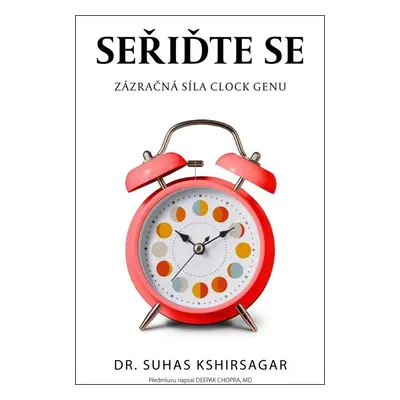 Seřiďte se - Zázračná síla Clock genu - Suhas Kshirsagar