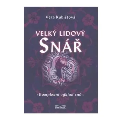 Velký lidový snář Komplexní výklad snů - Věra Kubištová-Škochová