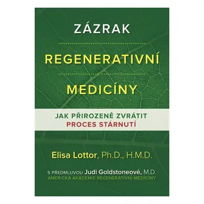 Zázrak regenerativní medicíny - Jak přirozeně zvrátit proces stárnutí - Elisa Lottor