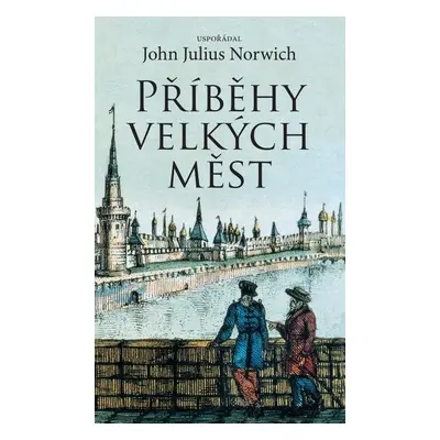 Příběhy velkých měst, 2. vydání - John Julius Norwich