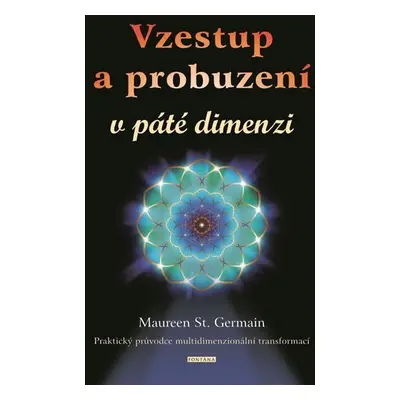 Vzestup a probuzení v páté dimenzi - Praktický průvodce multidimenzionální transformací? - Maure