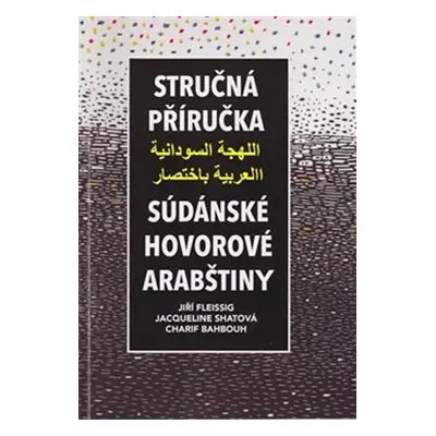 Stručná příručka súdánské hovorové arabštiny - Jiří Fleissig